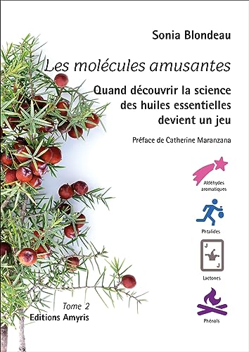 Les molécules amusantes: Quand découvrir la science des huiles essentielles devient un jeu. Tome 2