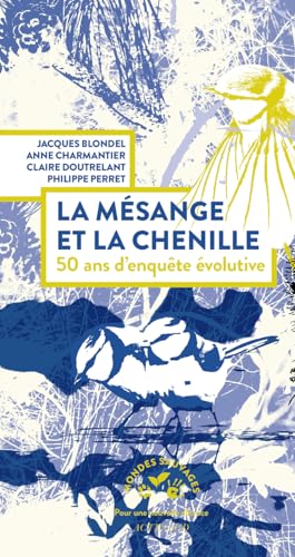 La mésange et la chenille, 50 ans d'enquête évolutive von ACTES SUD
