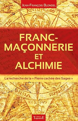 Franc-maçonnerie et alchimie - La recherche de la "Pierre cachée des Sages"