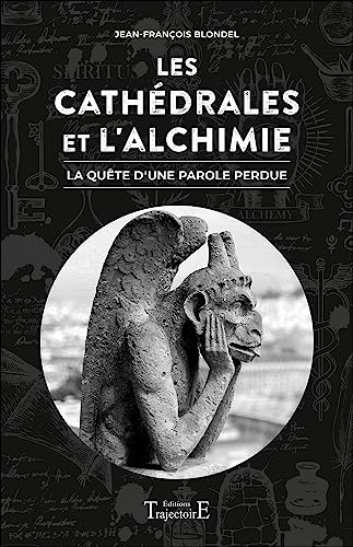 Les Cathédrales et l'Alchimie - La quête d'une parole perdue