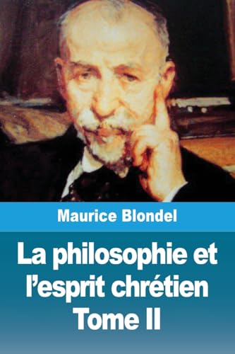 La philosophie et l'esprit chrétien: Tome II
