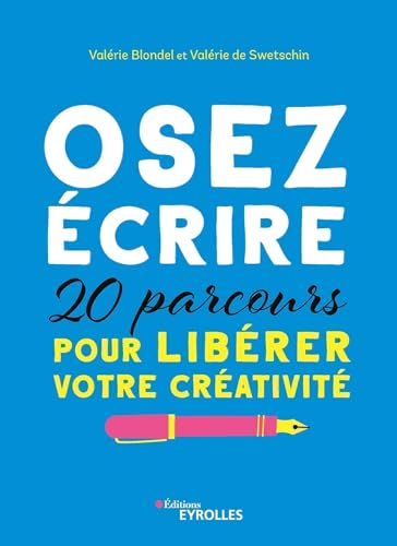 Osez écrire: 20 parcours pour libérer votre créativité