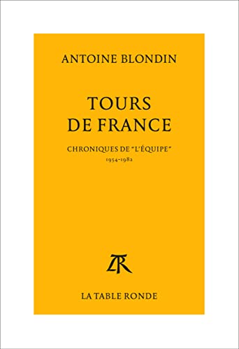 Tours de France : Chroniques de "L'équipe" 1954-1982: Chroniques intégrales de "L'Équipe", 1954-1982