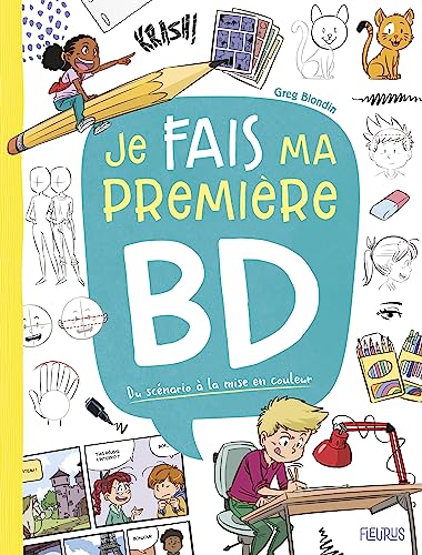 Je fais ma première BD: Du scénario à la mise en couleur von Fleurus