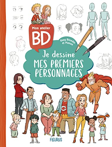 Mon atelier BD : je dessine mes premiers personnages von FLEURUS