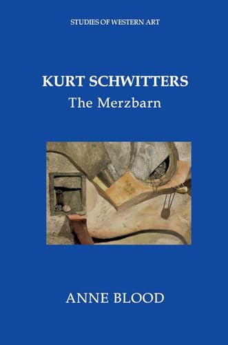 Kurt Schwitters: Merzbarn (CV/Visual Arts Research, Band 156)