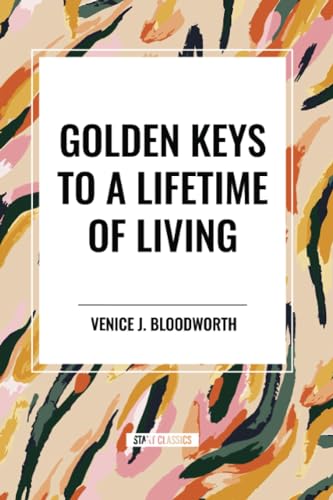 Golden Keys to a Lifetime of Living von Start Classics