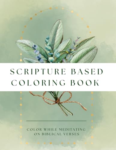 Scripture Based Coloring Book: Color While Meditating On Biblical Verses von Independently published