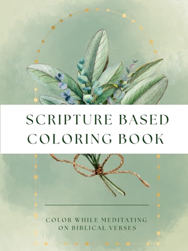 Scripture Based Coloring Book: Color While Meditating On Biblical Verses von Independently published