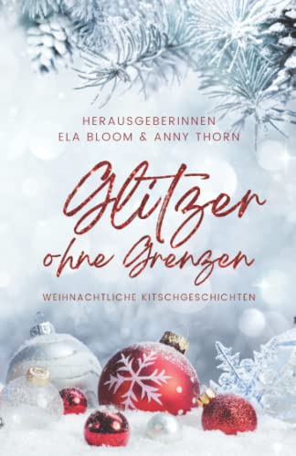 Glitzer ohne Grenzen: weihnachtliche Kitschgeschichten von Independently published