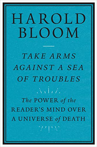 Take Arms Against a Sea of Troubles: The Power of the Reader's Mind Over a Universe of Death von Yale University Press