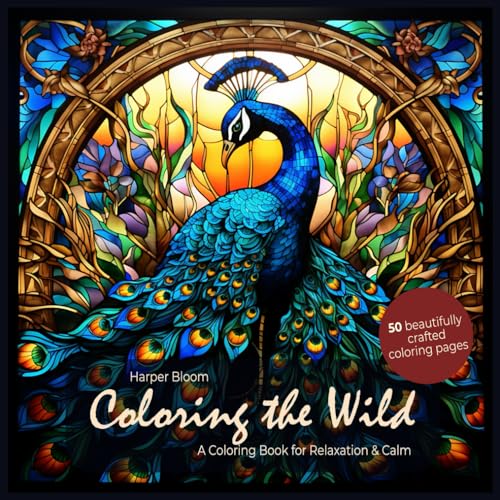 Coloring the Wild: A Coloring Book for Relaxation & Calm von Independently published