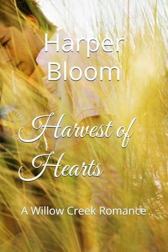 Harvest of Hearts: A Willow Creek Romance von Independently published