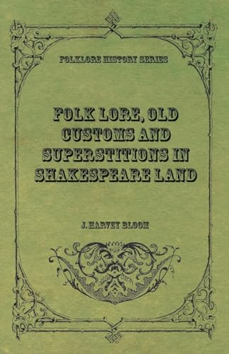 Folk Lore, Old Customs and Superstitions in Shakespeare Land von Read Books