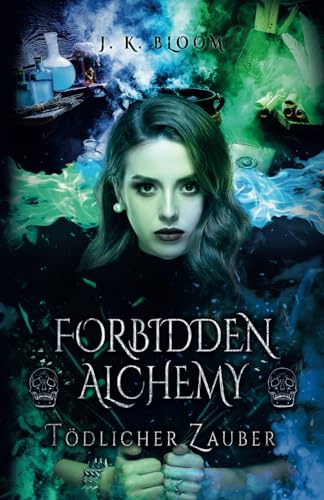 Forbidden Alchemy - Tödlicher Zauber: Sinnliche New Adult Fantasy mit einem Bad Boy und einer unerschrockenen Alchemistin (Band 1) von Independently published