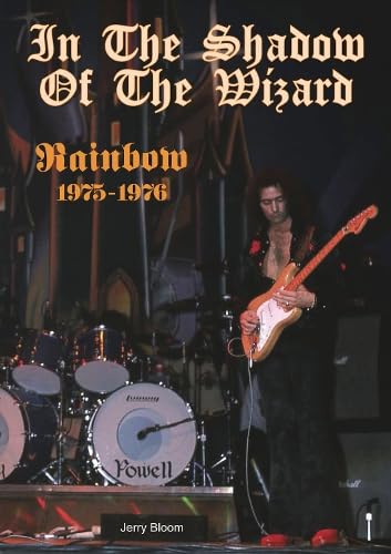 In The Shadow Of The Wizard: Rainbow 1975-1976 In The Shadow Of The Wizard: Rainbow 1975-1976 von Wymer Publishing