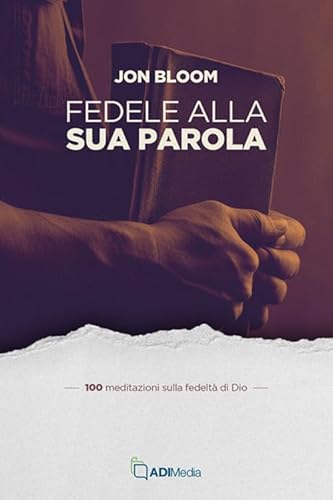 Fedele alla sua parola. 100 meditazioni sulla fedeltà di Dio von ADI Media