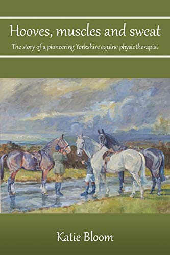 Hooves, Muscles and Sweat: The story of a pioneering Yorkshire equine physiotherapist