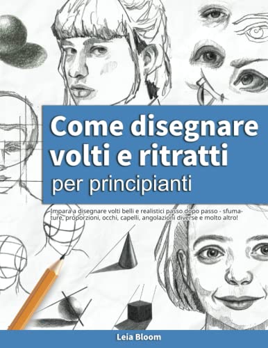 Come disegnare volti e ritratti per principianti: Impara a disegnare volti belli e realistici passo dopo passo - sfumature, proporzioni, occhi, capelli, angolazioni diverse e molto altro! Come disegnare volti e ritratti per principianti: Impara a disegnare volti belli e realistici passo dopo passo - sfumature, proporzioni, occhi, capelli, angolazioni diverse e molto altro! von Let's Draw Press