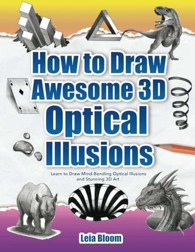 How to Draw Awesome 3D Optical Illusions: Learn to Draw Mind-Bending Optical Illusions and Stunning 3D Art How to Draw Awesome 3D Optical Illusions: Learn to Draw Mind-Bending Optical Illusions and Stunning 3D Art von Let's Draw Press