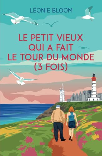 Le petit vieux qui a fait le tour du monde (3 fois) von Editions Léonie Bloom