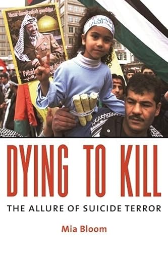 Dying To Kill: the Allure of Suicide Terror von Columbia University Press