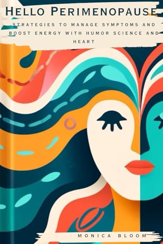Hello Perimenopause: Strategies to Manage Symptoms and Boost Energy with Humor, Science and Heart von MortonBay Publisher