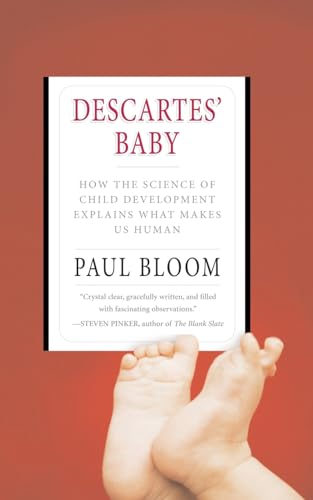 Descartes' Baby: How the Science of Child Development Explains What Makes Us Human Descartes' Baby: How the Science of Child Development Explains What Makes Us Human