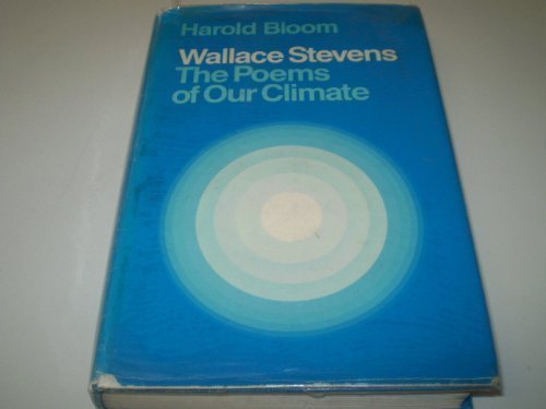Wallace Stevens: The Poems of Our Climate