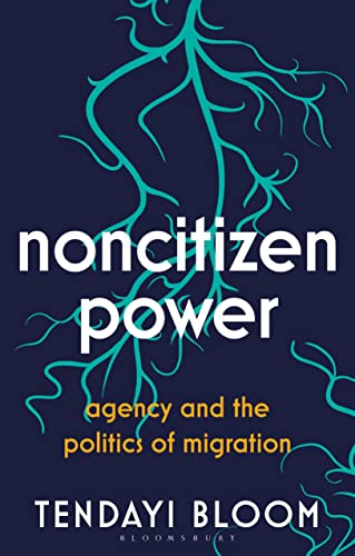Noncitizen Power: Agency and the Politics of Migration von I. B. Tauris & Company