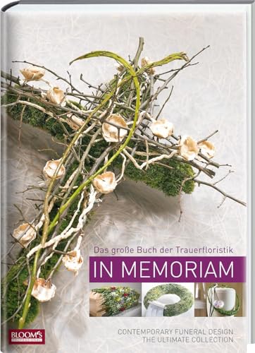 In Memoriam: Das große Buch der Trauerfloristik von Blooms GmbH