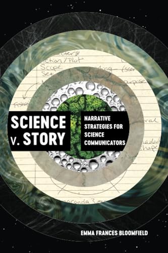 Science v. Story: Narrative Strategies for Science Communicators