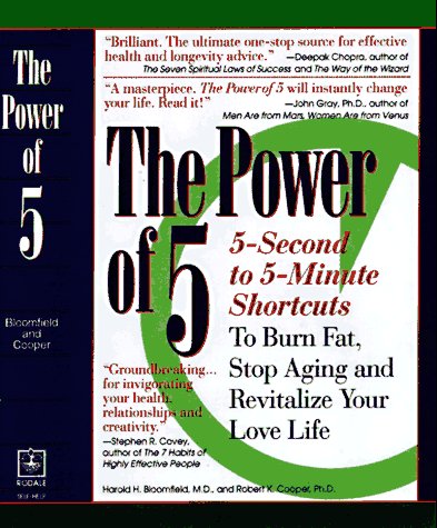 The Power of 5: Hundreds of 5-Second to 5-Minute Scientific Shortcuts to Ignite Your Energy, Burn Fat, Stop Aging and Revitalize Your Love Life: ... of Your Life without Wasting Any of Your Time