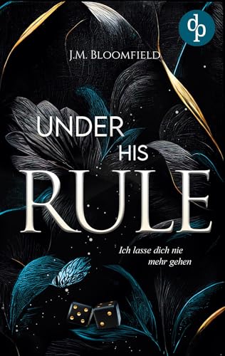 Under His Rule - Ich lasse dich nie mehr gehen: Eine Dark Mafia Romance von dp DIGITAL PUBLISHERS GmbH
