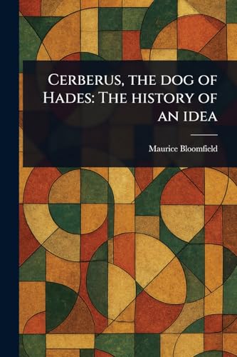 Cerberus, the Dog of Hades: The History of an Idea von Anson Street Press