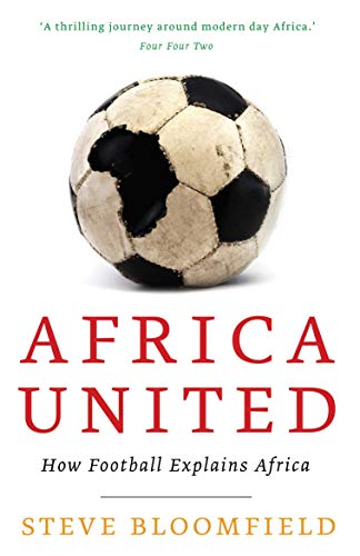 Africa United: How Football Explains Africa von Canongate Books