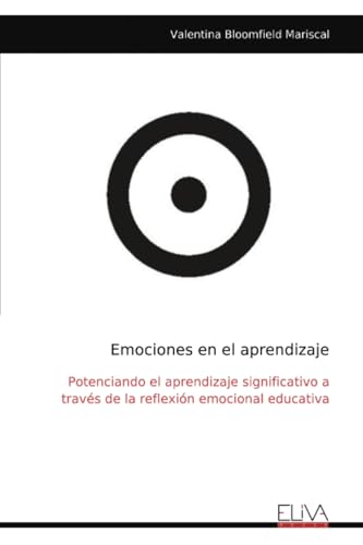 Emociones en el aprendizaje: Potenciando el aprendizaje significativo a través de la reflexión emocional educativa von Eliva Press