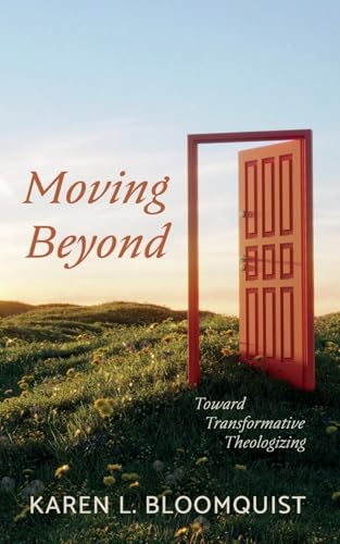 Moving Beyond: Toward Transformative Theologizing von Wipf and Stock