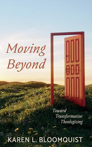 Moving Beyond: Toward Transformative Theologizing von Wipf and Stock