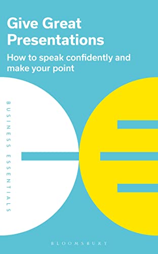 Give Great Presentations: How to speak confidently and make your point (Business Essentials) von Bloomsbury