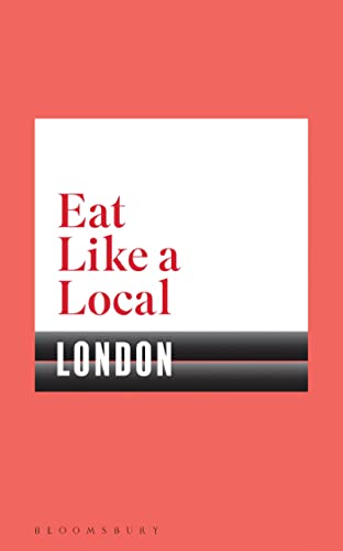 Eat Like a Local LONDON von Bloomsbury Publishing / Bloomsbury Trade