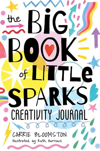 The Big Book of Little Sparks Creativity Journal: A Hands-on Journal to Ignite Your Creativity