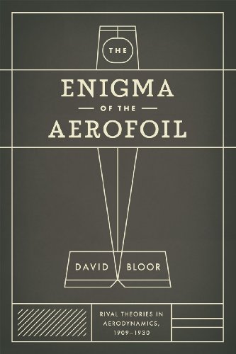 The Enigma of the Aerofoil: Rival Theories in Aerodynamics, 1909-1930 von University of Chicago Press