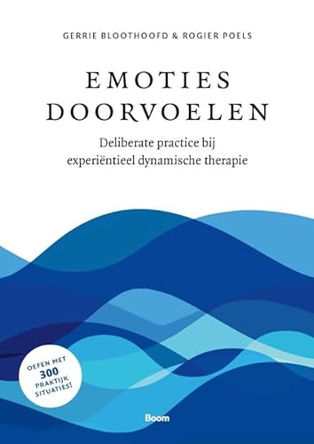 Emoties doorvoelen: Deliberate practice bij experiëntieel dynamische therapie von Boom