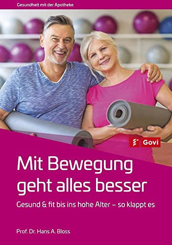 Mit Bewegung geht alles besser: Gesund und fit bis ins hohe Alter – so klappt es (Govi)