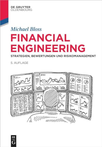 Financial Engineering: Strategien, Bewertungen und Risikomanagement (De Gruyter Studium)