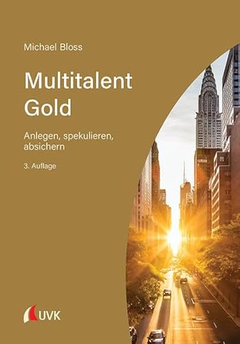 Multitalent Gold: Anlegen, spekulieren, absichern von UVK