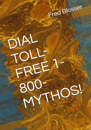 DIAL TOLL-FREE 1-800-MYTHOS! von Independently published