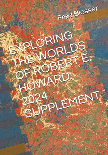EXPLORING THE WORLDS OF ROBERT E. HOWARD: 2024 SUPPLEMENT von Independently published