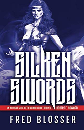 Silken Swords: An Informal Guide to the Women in the Fiction of Robert E. Howard